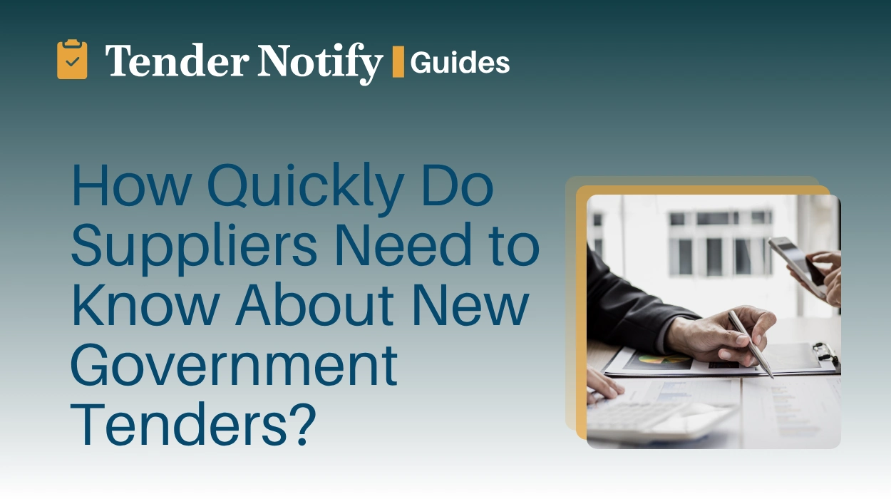 How Quickly Do Suppliers Need to Know About New Government Tenders?